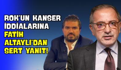 ROK’un Kanser İddialarına Fatih Altaylı’dan Sert Yanıt!