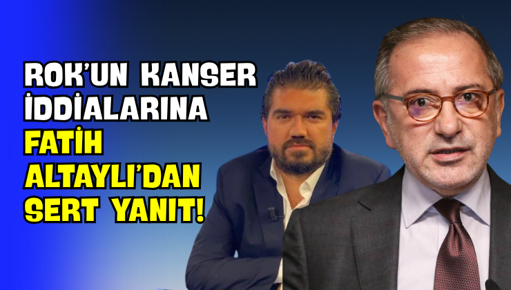 ROK’un Kanser İddialarına Fatih Altaylı’dan Sert Yanıt!