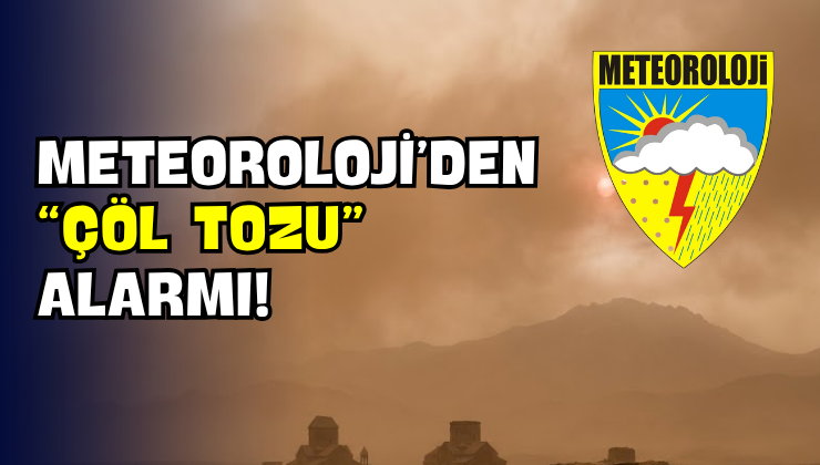 Meteoroloji’den “Çöl Tozu” Alarmı!