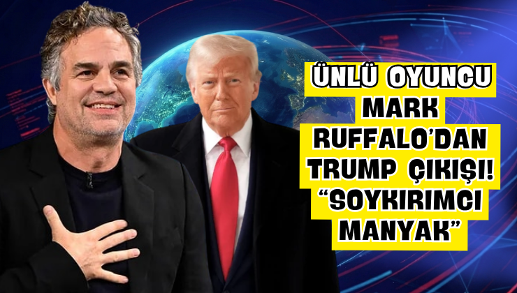 Ünlü Oyuncu Mark Ruffalo’dan Trump Çıkışı! “Soykırımcı Manyak”