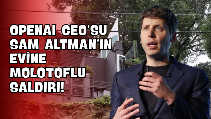 OpenAI CEO’su Sam Altman’ın Evine Molotoflu Saldırı!