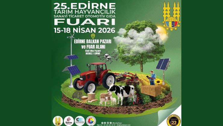 25. Edirne Tarım, Hayvancılık, Sanayi, Ticaret, Otomotiv ve Gıda Fuarı Ziyaretçilerini Ağırladı!