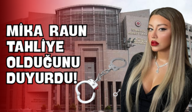 Mika Raun Tahliye Olduğunu Duyurdu!