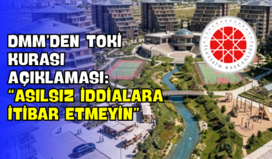 DMM’den TOKİ Kurası Açıklaması: “Asılsız İddialara İtibar Etmeyin”