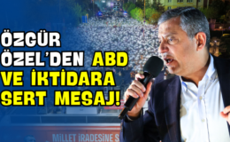 Özgür Özel’den ABD ve İktidara Sert Mesaj!