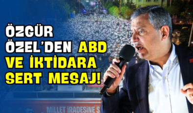 Özgür Özel’den ABD ve İktidara Sert Mesaj!