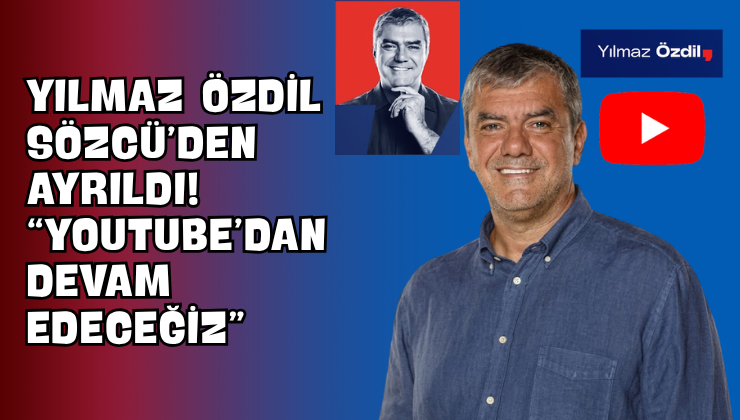 Yılmaz Özdil Sözcü’den Ayrıldı! “YouTube’dan Devam Edeceğiz”