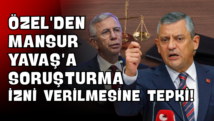 Özel’den Mansur Yavaş’a Soruşturma İzni Verilmesine Tepki!