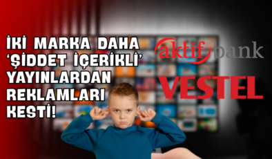 İki Marka Daha ‘Şiddet İçerikli’ Yayınlardan Reklamları Kesti!