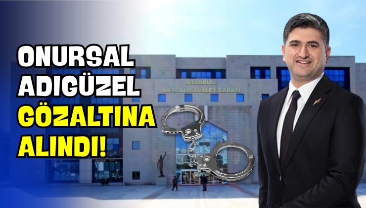 Onursal Adıgüzel Gözaltına Alındı!