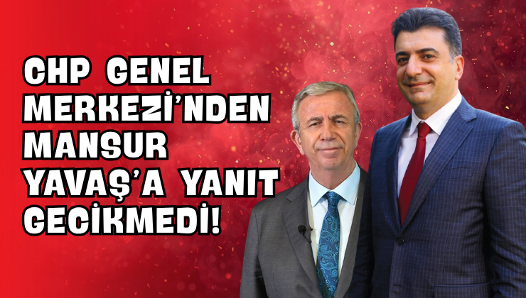 CHP Genel Merkezi’nden Mansur Yavaş’a Yanıt Gecikmedi!