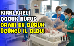 Kırklareli Çocuk Nüfus Oranı En Düşük Üçüncü İl Oldu!