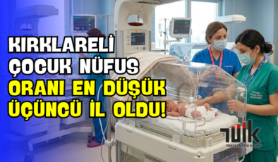 Kırklareli Çocuk Nüfus Oranı En Düşük Üçüncü İl Oldu!