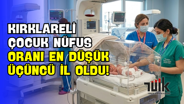 Kırklareli Çocuk Nüfus Oranı En Düşük Üçüncü İl Oldu!
