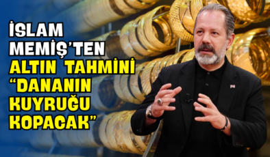 İslam Memiş’ten Altın Tahmini “Dananın Kuyruğu Kopacak”
