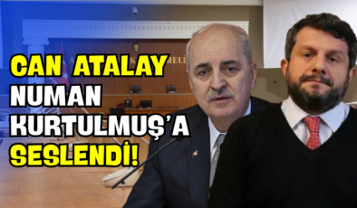 Can Atalay Numan Kurtulmuş’a Seslendi!