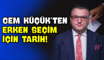 Cem Küçük’ten Erken Seçim İçin Tarih!
