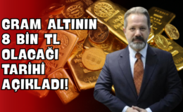 Gram Altının 8 Bin TL Olacağı Tarihi Açıkladı!