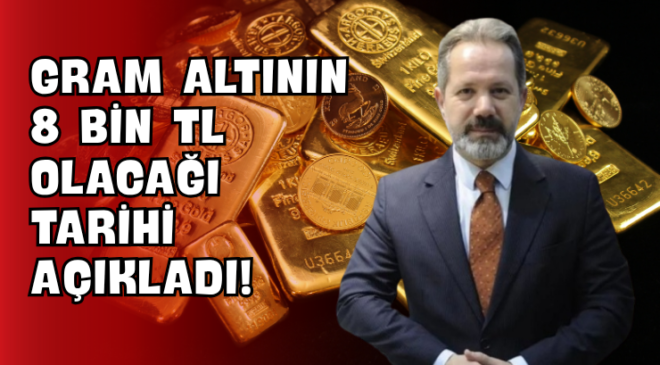 Gram Altının 8 Bin TL Olacağı Tarihi Açıkladı!