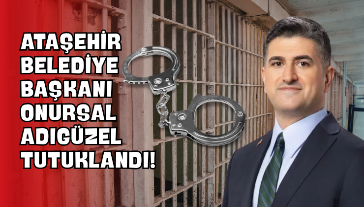 Ataşehir Belediye Başkanı Onursal Adıgüzel Tutuklandı!
