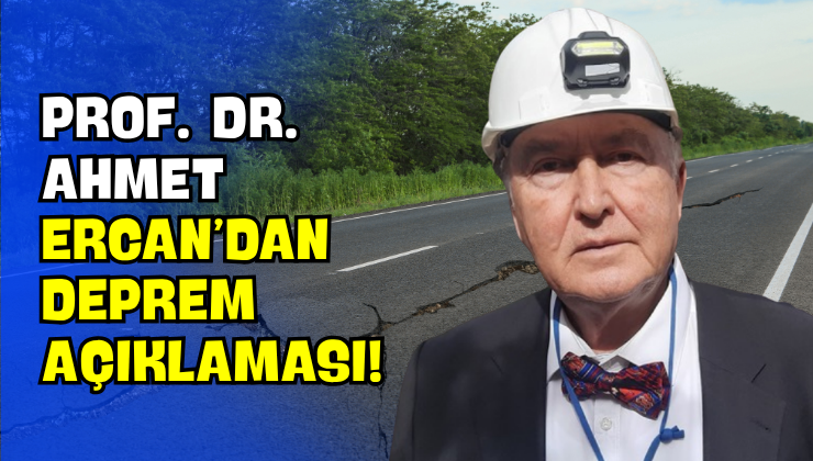 Prof. Dr. Ahmet Ercan’dan Deprem Açıklaması!