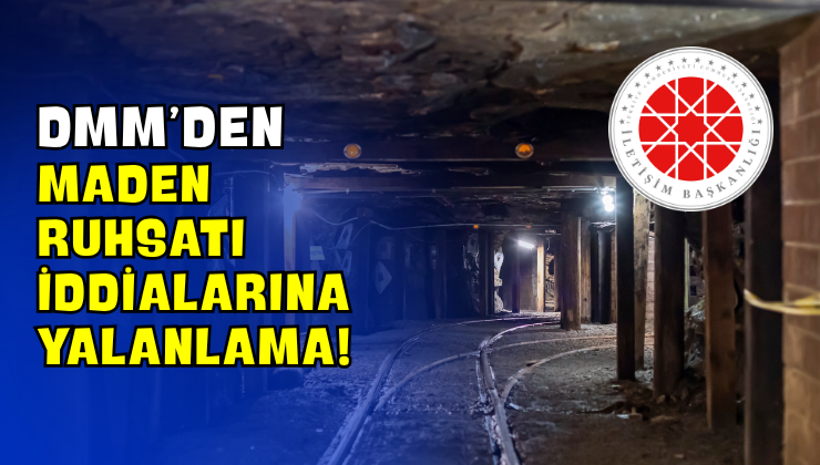 DMM’den Maden Ruhsatı İddialarına Yalanlama!