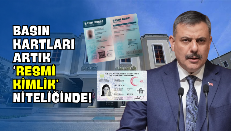 Basın Kartları Artık ‘Resmi Kimlik’ Niteliğinde!