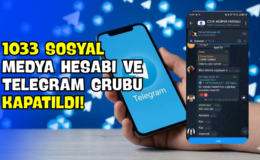 1033 Sosyal Medya Hesabı ve Telegram Grubu Kapatıldı!