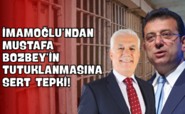 İmamoğlu’ndan Mustafa Bozbey’in Tutuklanmasına Sert Tepki!