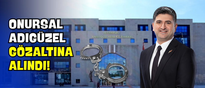 Onursal Adıgüzel Gözaltına Alındı!