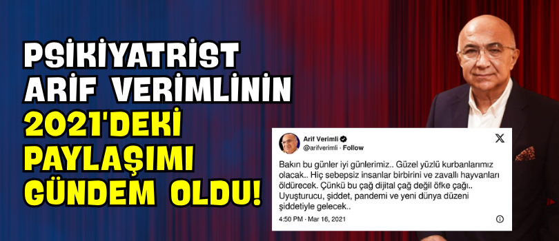 Psikiyatrist Arif Verimli’nin 2021’deki Paylaşımı Gündem Oldu!