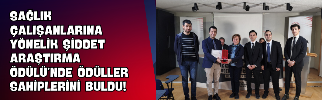 Sağlık Çalışanlarına Yönelik Şiddet Araştırma Ödülü’nde Ödüller Sahiplerini Buldu!