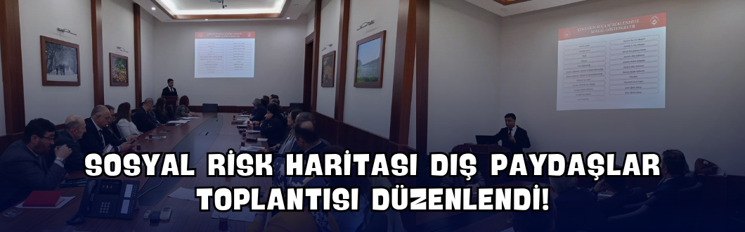 Sosyal Risk Haritası Dış Paydaşlar Toplantısı Düzenlendi!