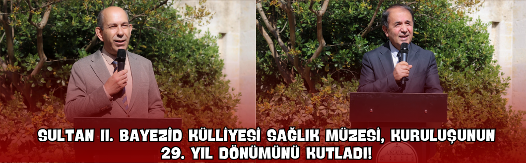Sultan II. Bayezid Külliyesi Sağlık Müzesi, Kuruluşunun 29. Yıl Dönümünü Kutladı!