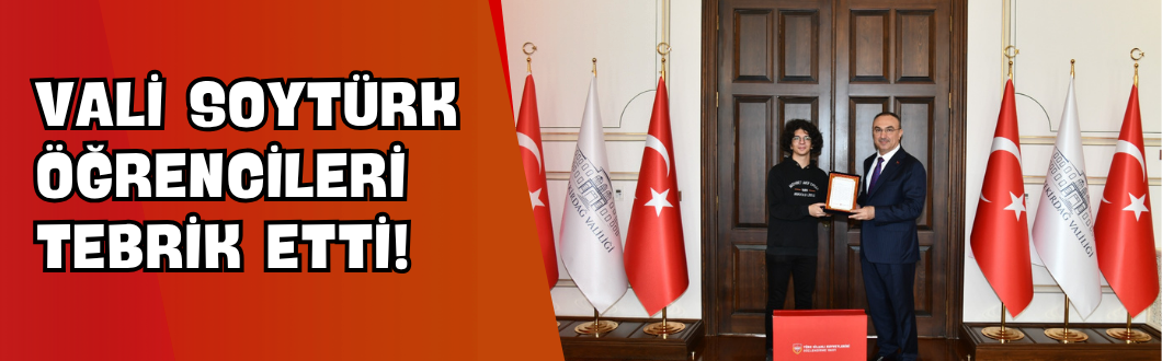 Vali Soytürk Öğrencileri Tebrik Etti!