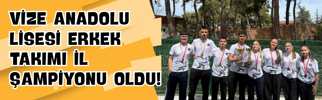 Vize Anadolu Lisesi Erkek Takımı İl Şampiyonu Oldu!