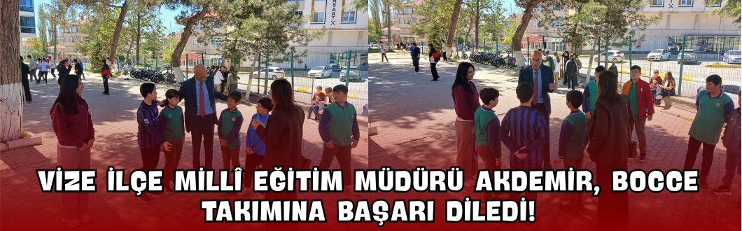 Vize İlçe Millî Eğitim Müdürü Akdemir, Bocce Takımına Başarı Diledi!