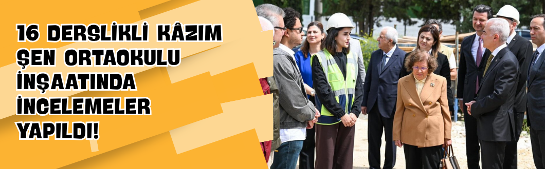 16 Derslikli Kâzım Şen Ortaokulu İnşaatında İncelemeler Yapıldı!