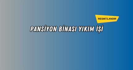 PANSİYON BİNASI YIKIM İŞİ