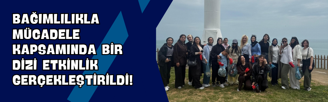 Bağımlılıkla Mücadele Kapsamında Bir Dizi Etkinlik Gerçekleştirildi!
