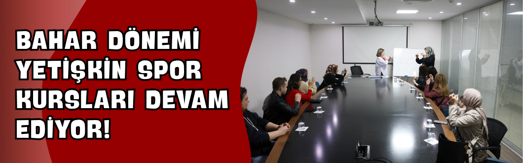 Bahar Dönemi Yetişkin Spor Kursları Devam Ediyor!