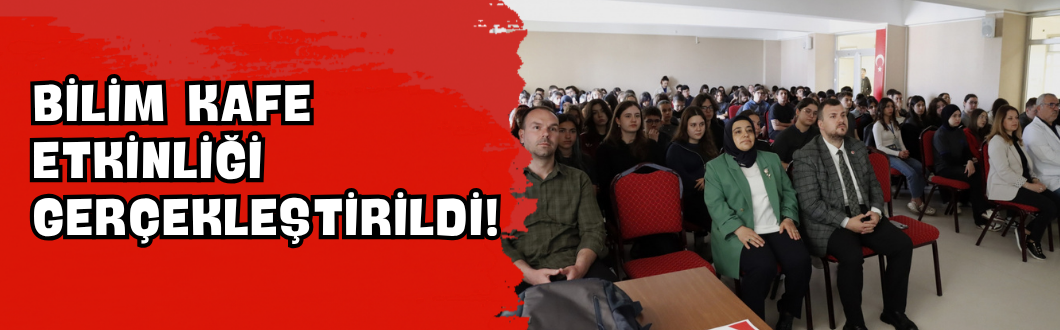 Bilim Kafe Etkinliği Gerçekleştirildi!