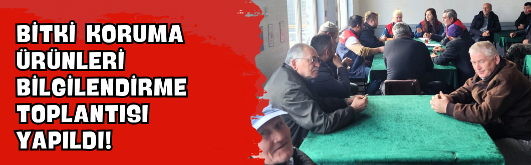 Bitki Koruma Ürünleri Bilgilendirme Toplantısı Yapıldı!