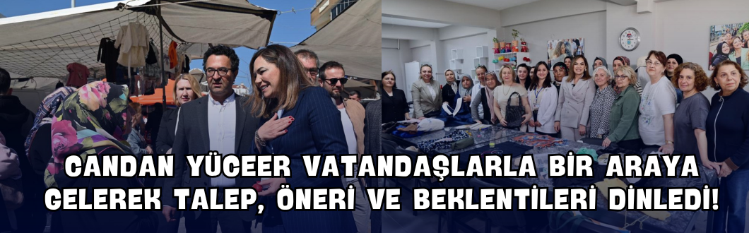 Candan Yüceer Vatandaşlarla Bir Araya Gelerek Talep, Öneri ve Beklentileri Dinledi!