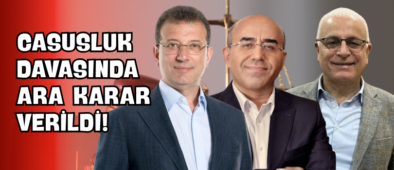 Casusluk Davasında Ara Karar Verildi!