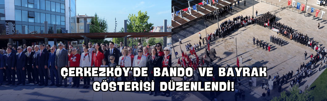 Çerkezköy’de Bando ve Bayrak Gösterisi Düzenlendi!