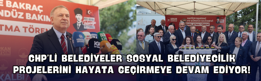 CHP’li Belediyeler Sosyal Belediyecilik Projelerini Hayata Geçirmeye Devam Ediyor!