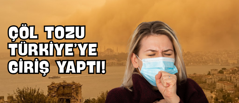 Çöl Tozu Türkiye’ye Giriş Yaptı!