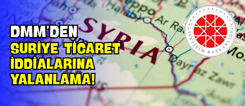DMM’den Suriye Ticaret İddialarına Yalanlama!