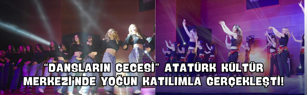 “Dansların Gecesi” Atatürk Kültür Merkezi’nde Yoğun Katılımla Gerçekleşti!